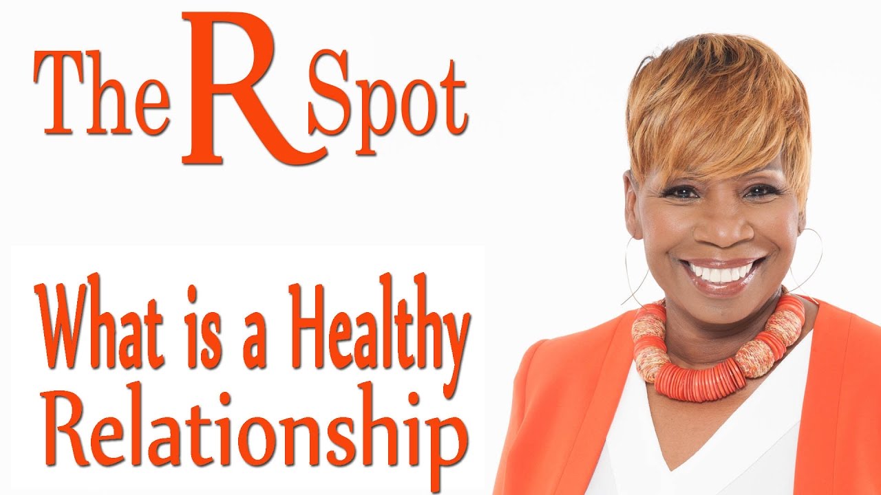 What is a Healthy Relationship - The R Spot - Episode 10