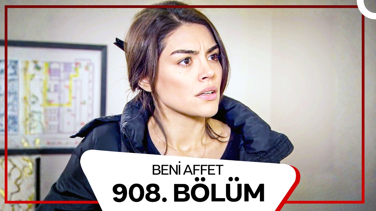 Beni Affet 908. Bölüm