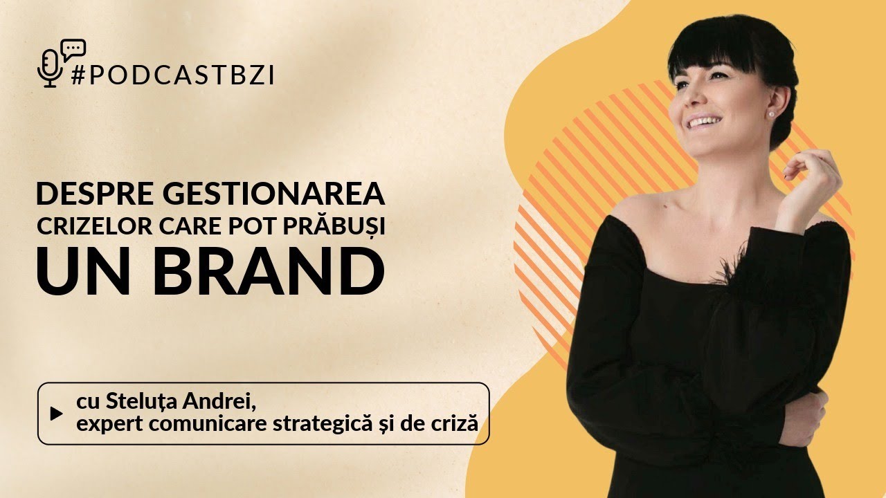 Steluța Andrei despre gestionarea crizelor ce pot prăbuși un brand. #PodcastBZI