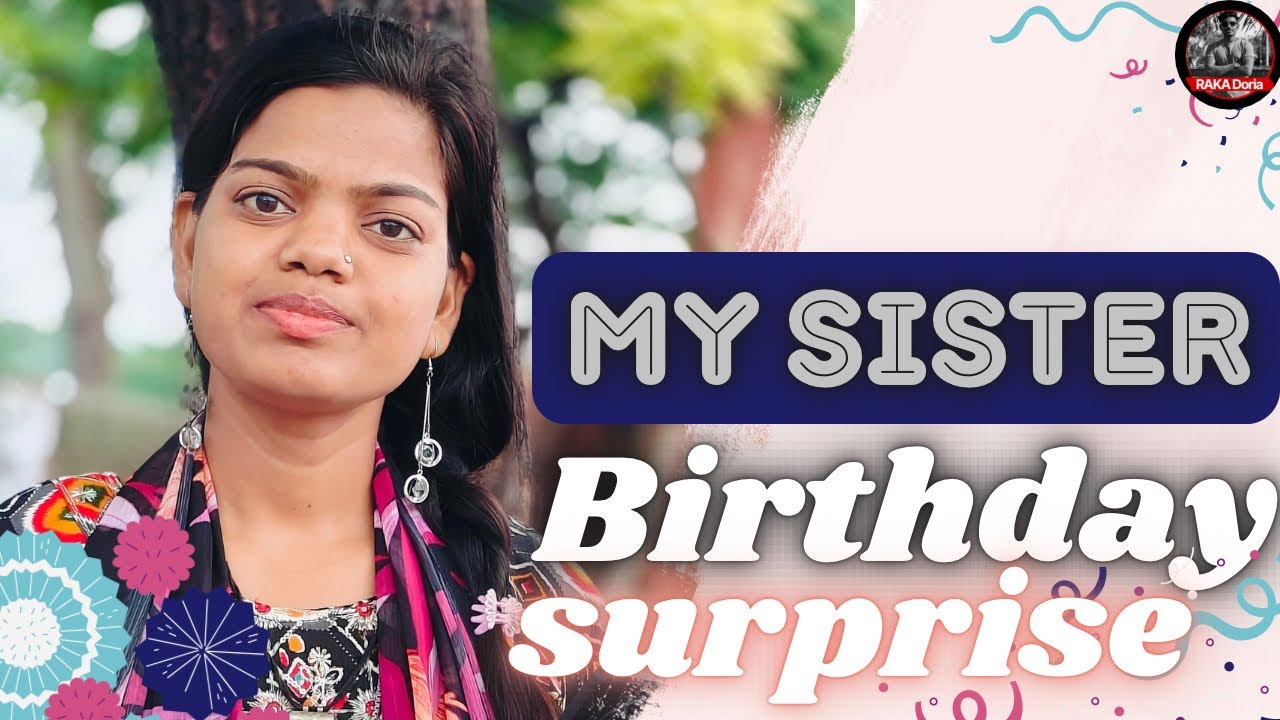 Surprise My Sister 👩 | Birthday 🎂 | RAKA Doria 