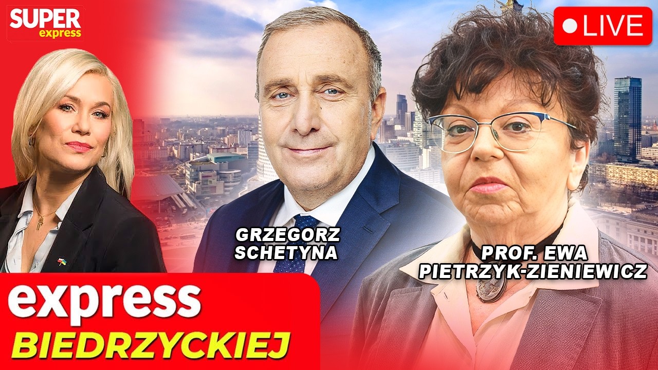 🔴 EXPRESS BIEDRZYCKIEJ | GRZEGORZ SCHETYNA, PROF. EWA PIETRZYK-ZIENIEWICZ [NA ŻYWO]