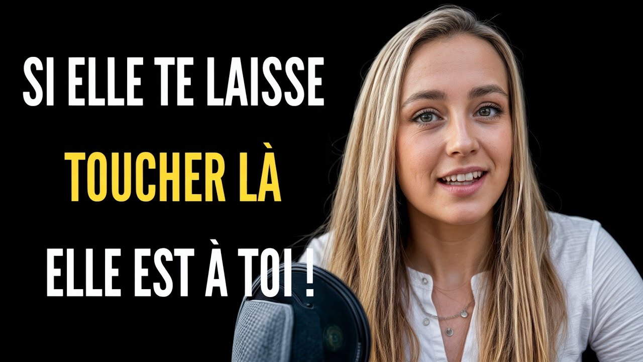 Si elle vous laisse la toucher là, vous avez déjà gagné ! Psychologie féminine