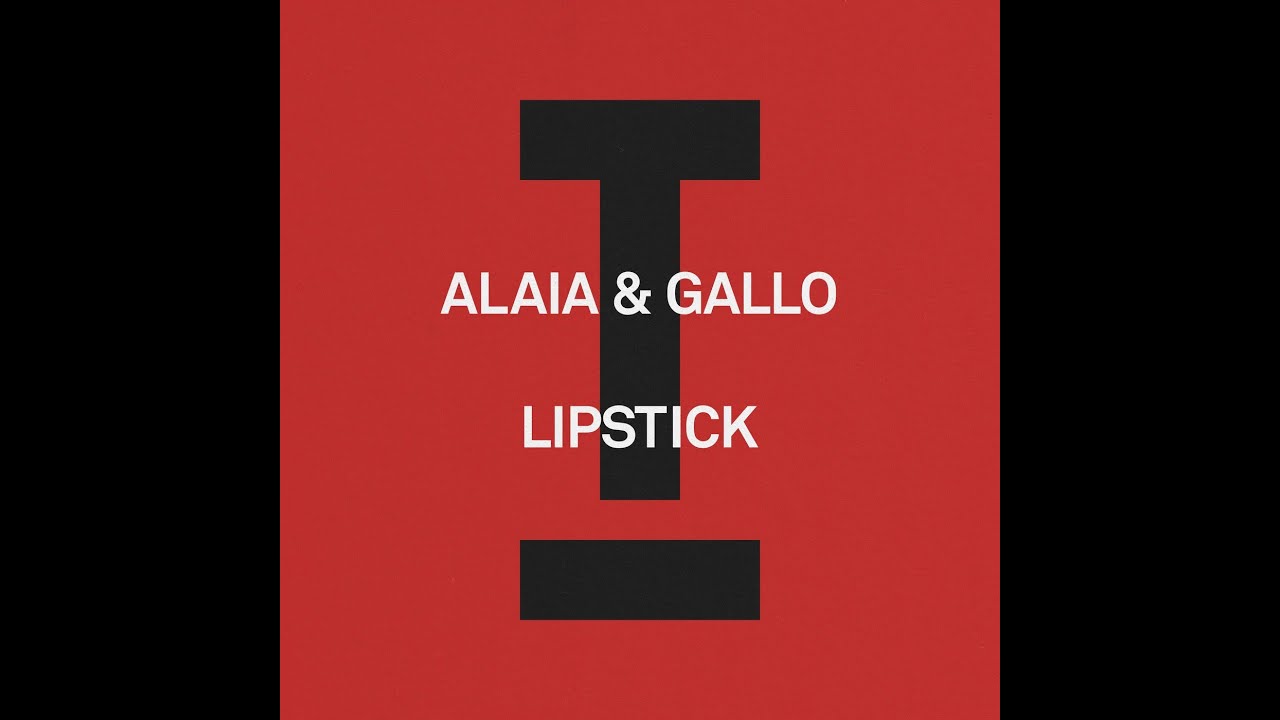 Alaia & Gallo - Lipstick (Extended Mix)
