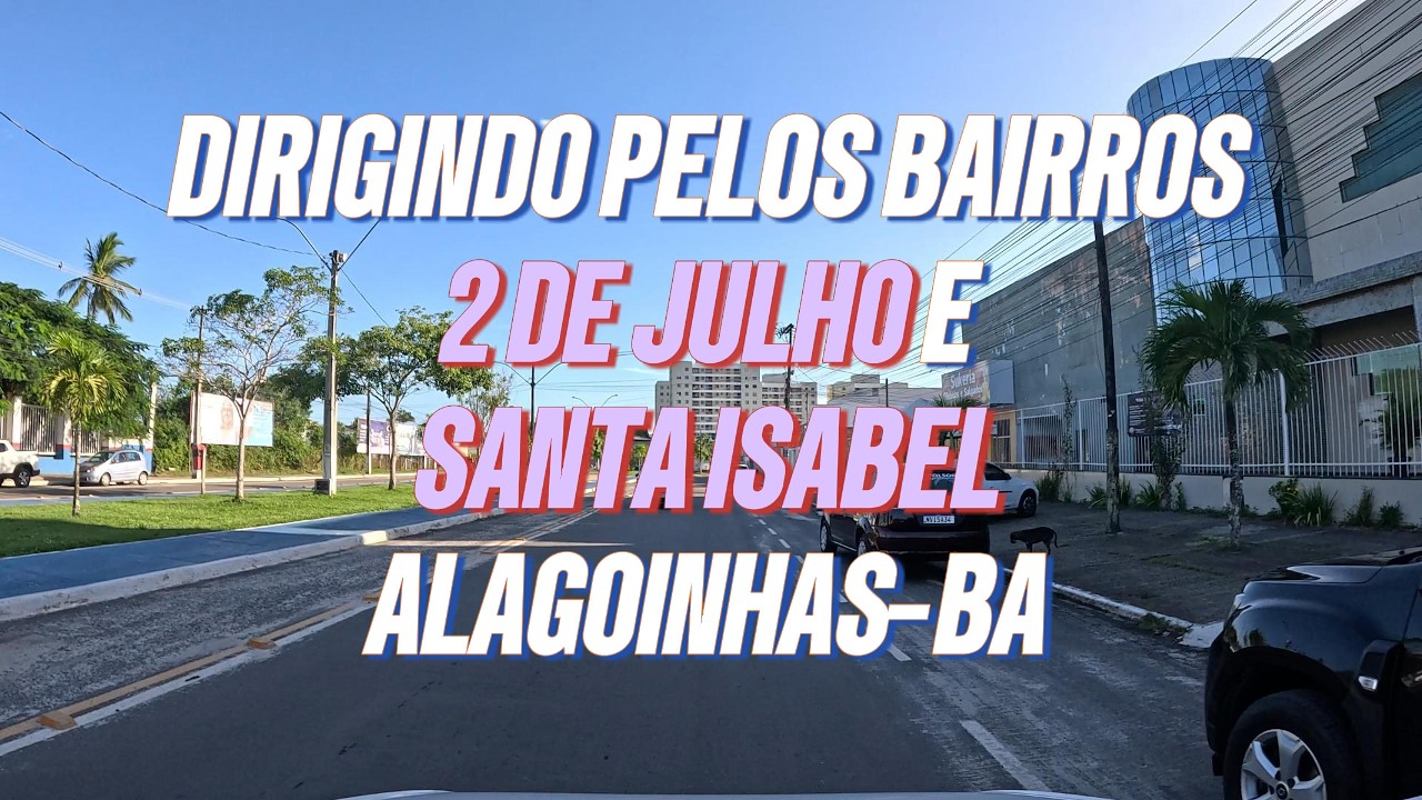 COMO ESTÃO OS BAIRROS 2 DE JULHO E SANTA ISABEL EM ALAGOINHAS? 🚗 | 06/03/2026