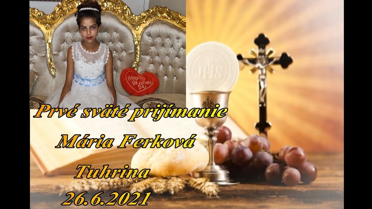 Prvé sväté prijímanie - Mária Ferková - Tuhrina - 2. Časť -  26.6.2021.