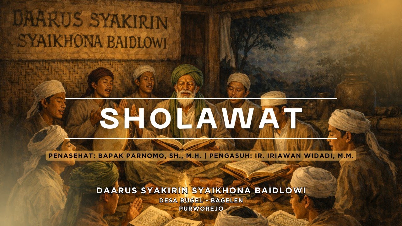 SHOLAWAT PONDOK PESANTREN DAARUS SYAKIRIN SYAIKHONA BAIDLOWI | DESA BUGEL | BAGELEN | PURWOREJO