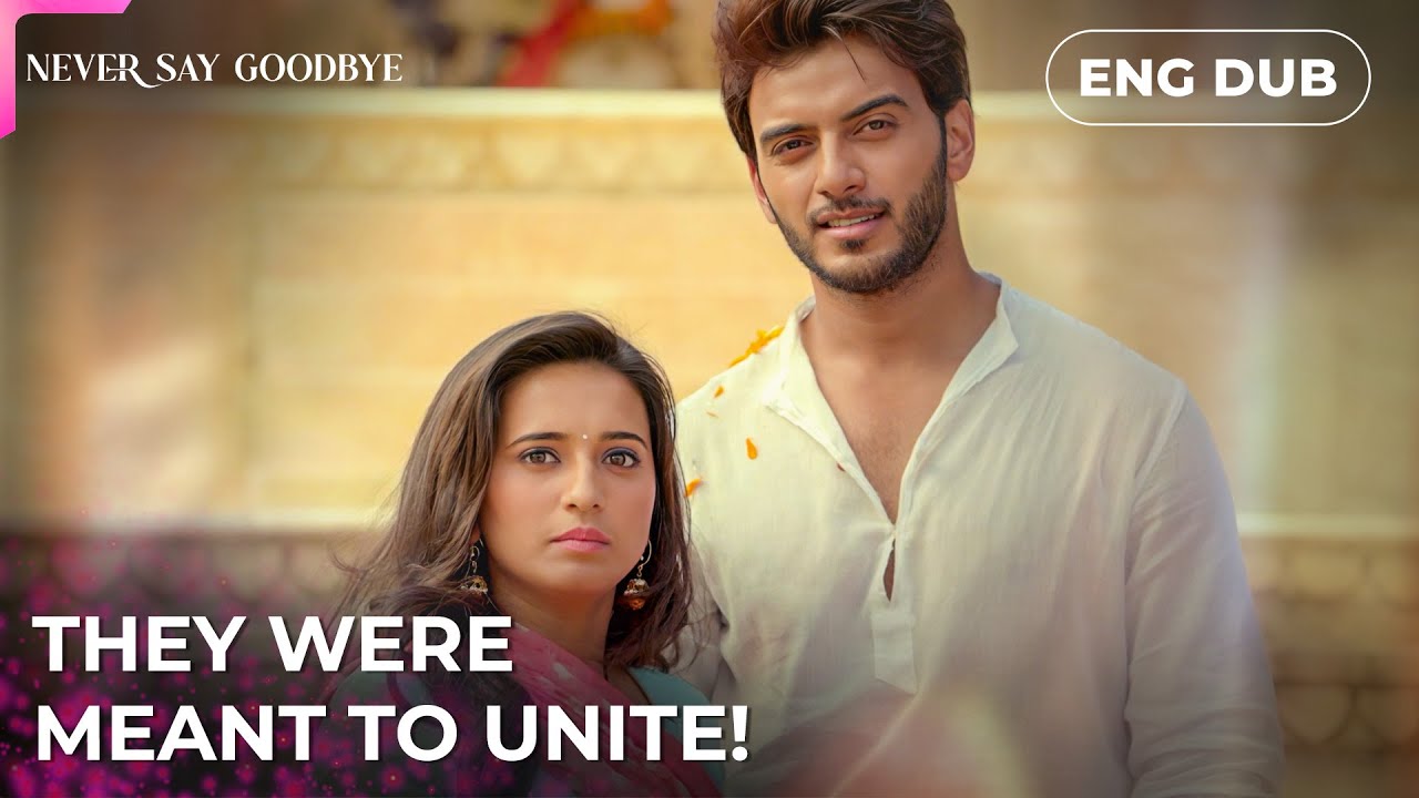 Bound By Destiny, United By Love  &mdash; NEVER SAY GOODBYE PROMO#5 | Indian Series in English dubbed