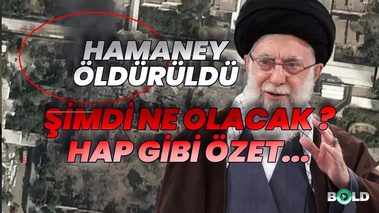 Hap gibi &ouml;zet: Hamaney &Ouml;ld&uuml;r&uuml;ld&uuml;: Şimdi Ne olacak? | ABD-İsrail-İran Savaşı
