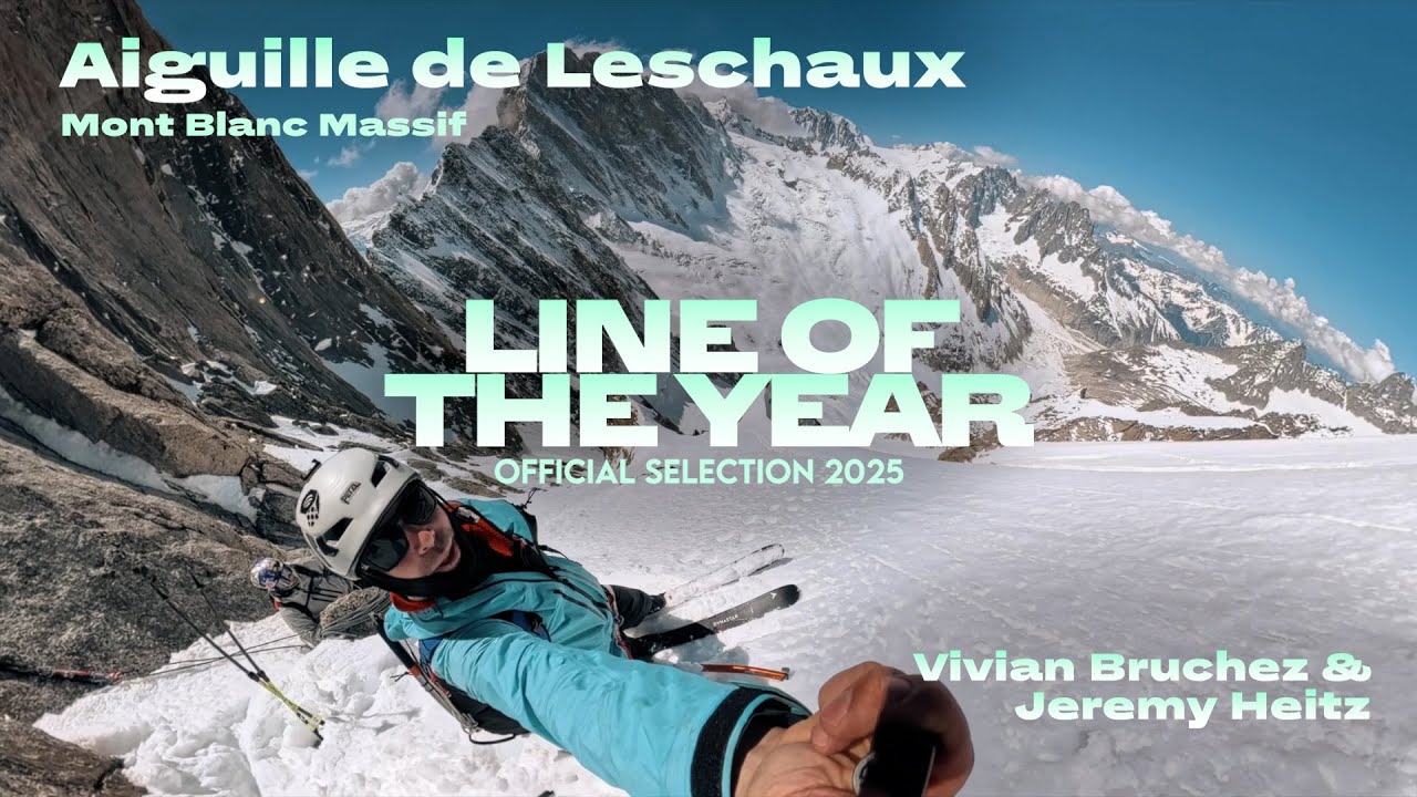 Aiguille de Leschaux ft Vivian Bruchez & Jéremy Heitz - Official Selection  Line of the Year 2025