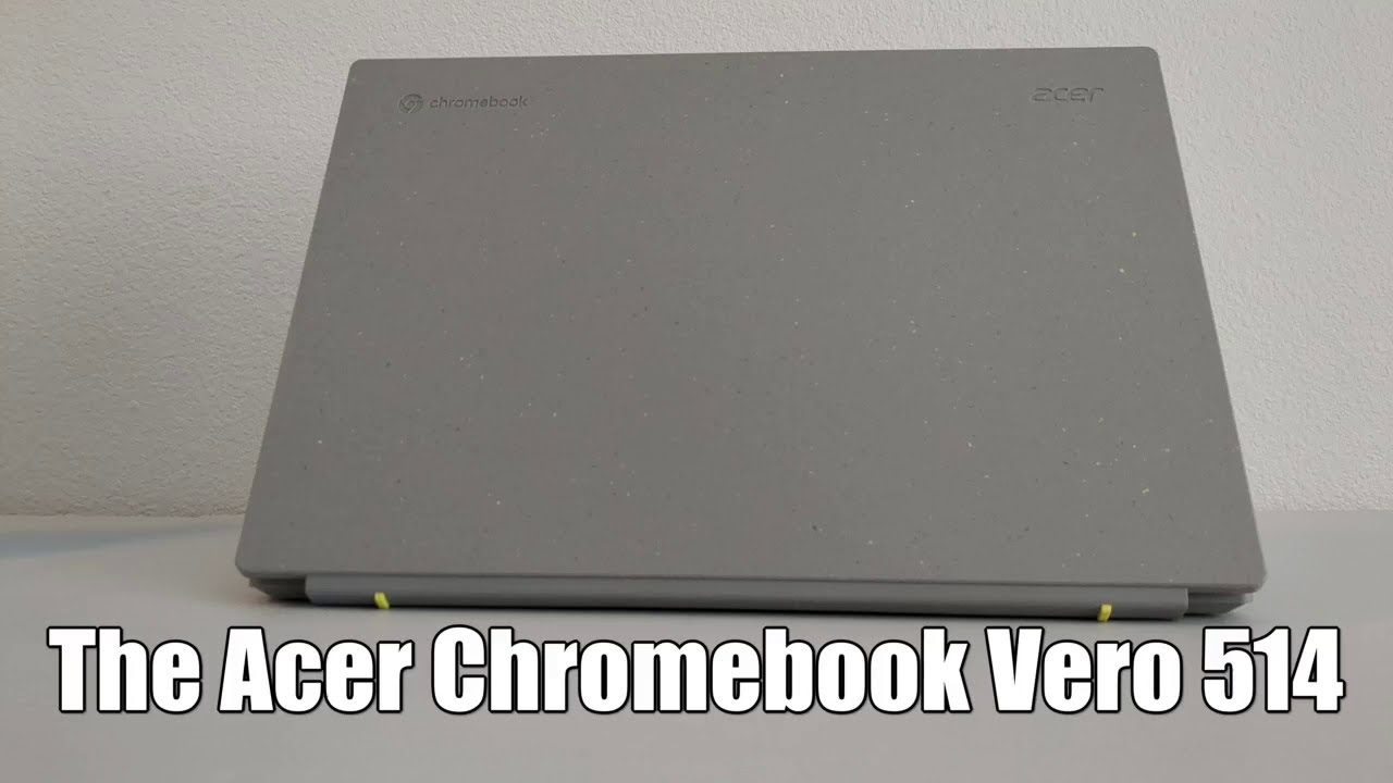 Acer Chromebook Vero 514 Review - A Solid Overall Chromebook w/ A Few Flaws