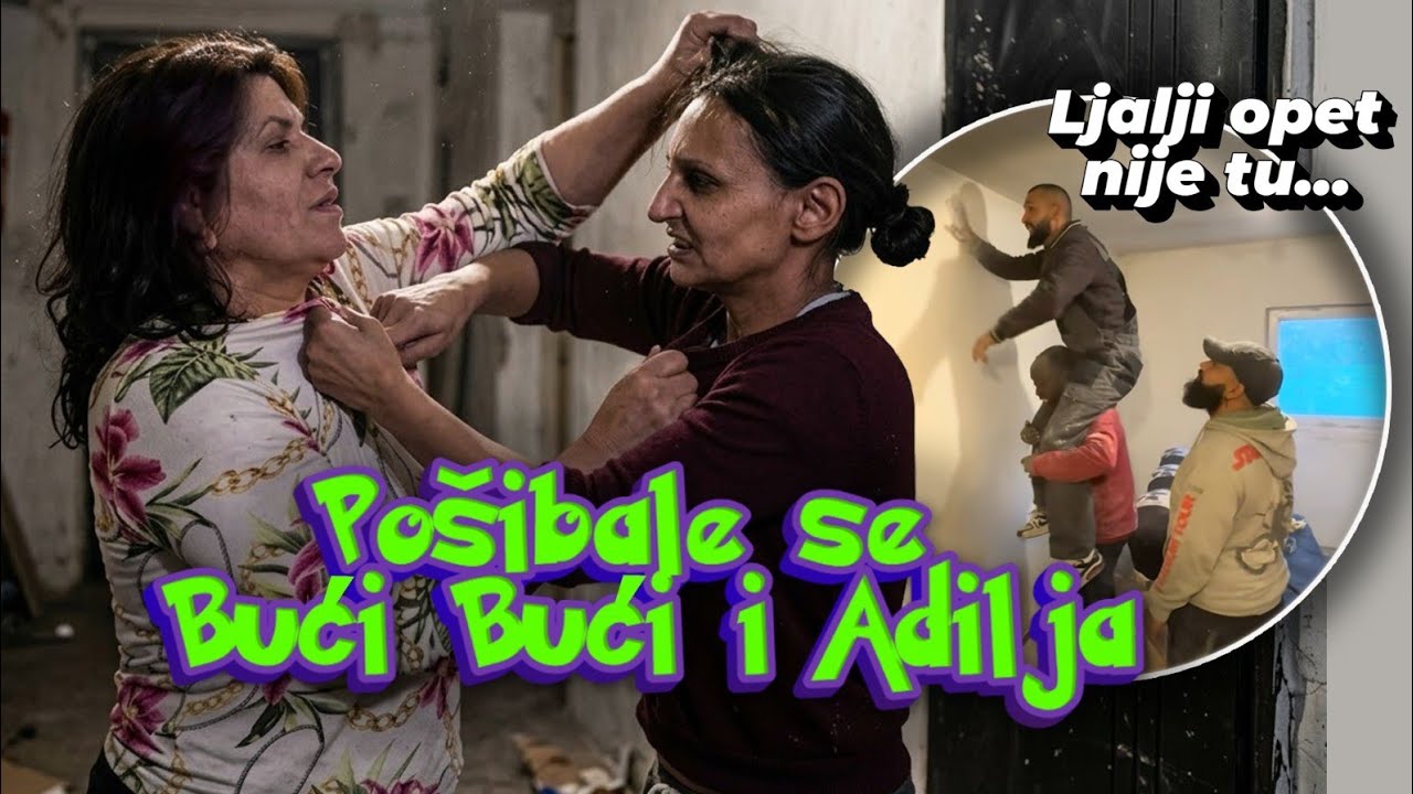 POSIBALE SE BUCI BUCI I ADILJA !!LJALJIA OPET NEMA KUCI EP/05