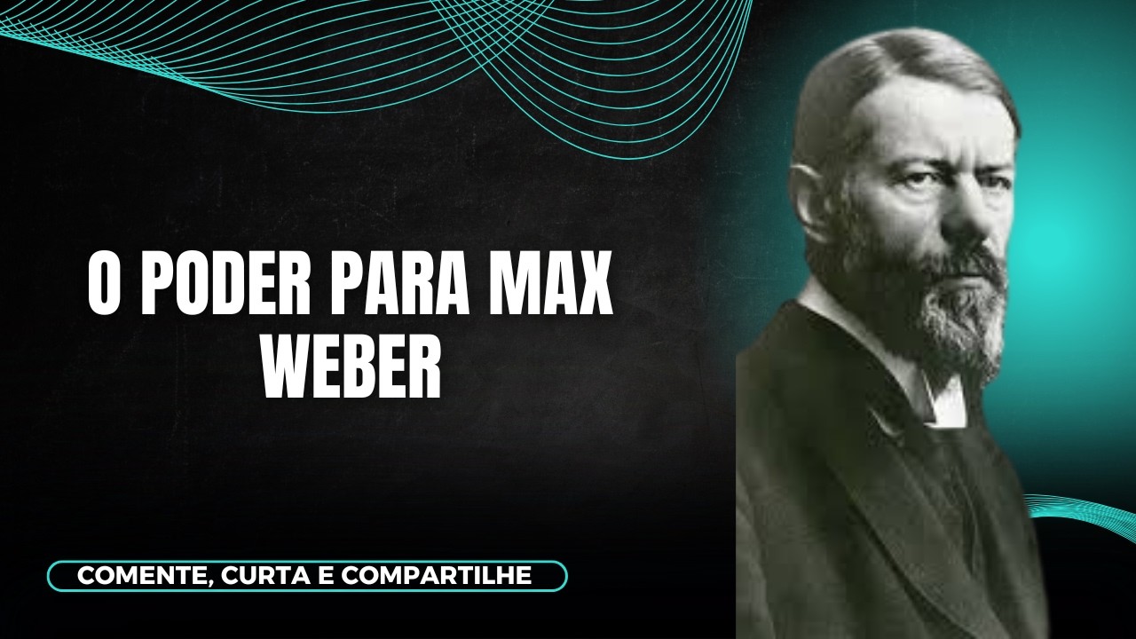 O PODER PARA MAX WEBER