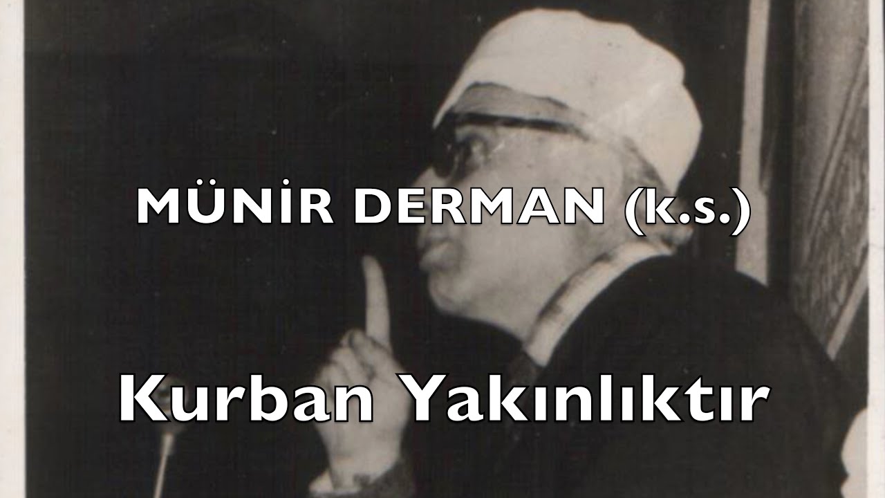 Kurban Yakınlıktır (Münir Derman (k.s.))