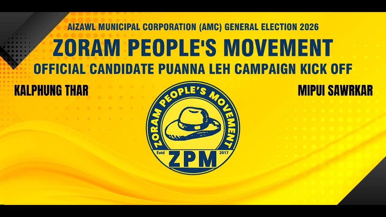 ZORAM PEOPLE'S MOVEMENT AMC Official Candidate puan leh CAMPAIGN KICK-OFF 2026