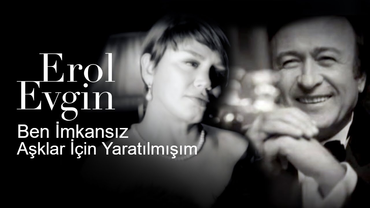Erol Evgin & Sezen Aksu - Ben İmkansız Aşklar İçin Yaratılmışım (Video Klip)