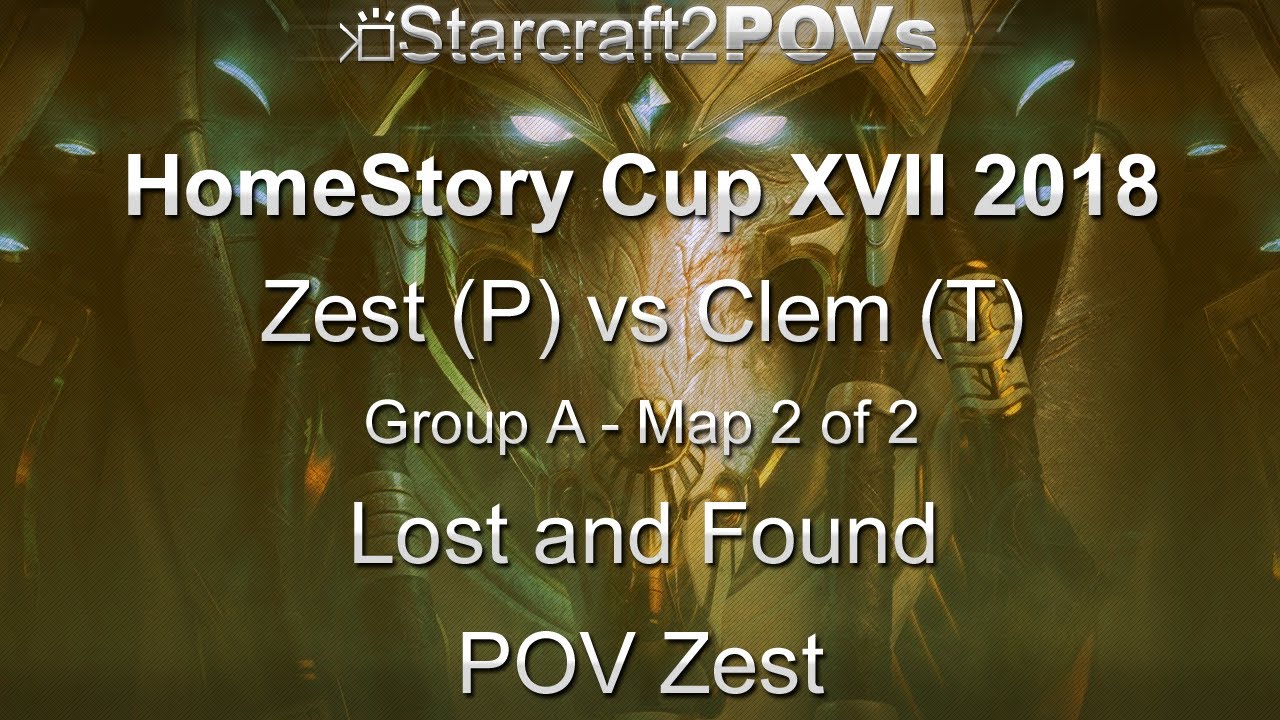 SC2 LotV - HomeStory Cup XVII 2018 - Zest vs Clem - Group A - Map 2 - Lost & Found - Zest