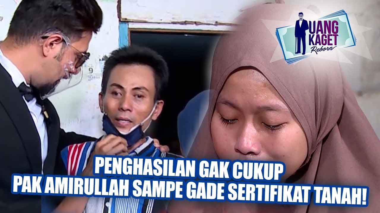 UANG KAGET EPISODE 487 - PENGHASILAN GAK CUKUP PAK AMIRULLAH SAMPE GADE SERTIFIKAT TANAH!