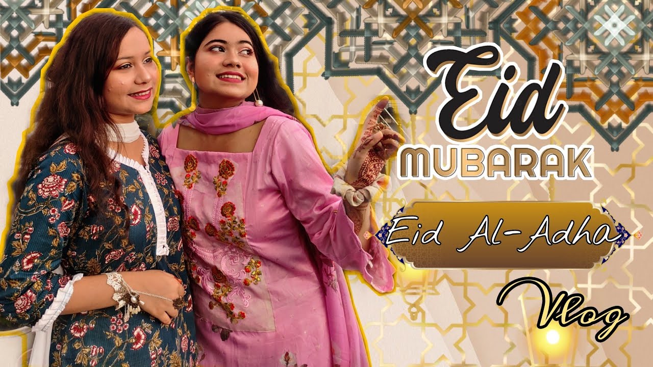 Eid Mubarak || Eid Al-Adha Vlog 2022 || Eid shopping, Chand Raat || SAIMA & SAMIA's Vlogs