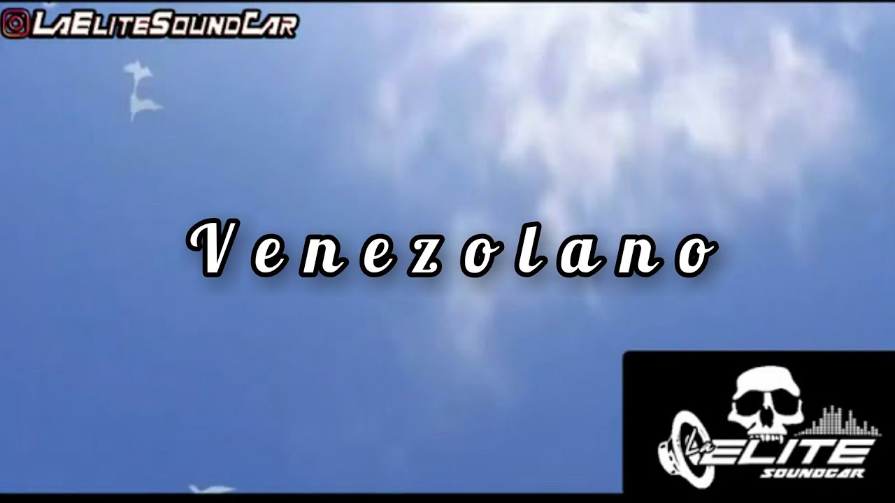 Venezolano | Dj Yilbert #LaEliteSoundCar