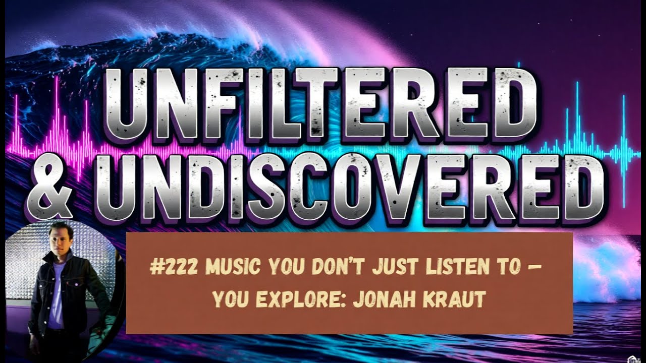 #222 Music You Don’t Just Listen to — You Explore: Jonah Kraut