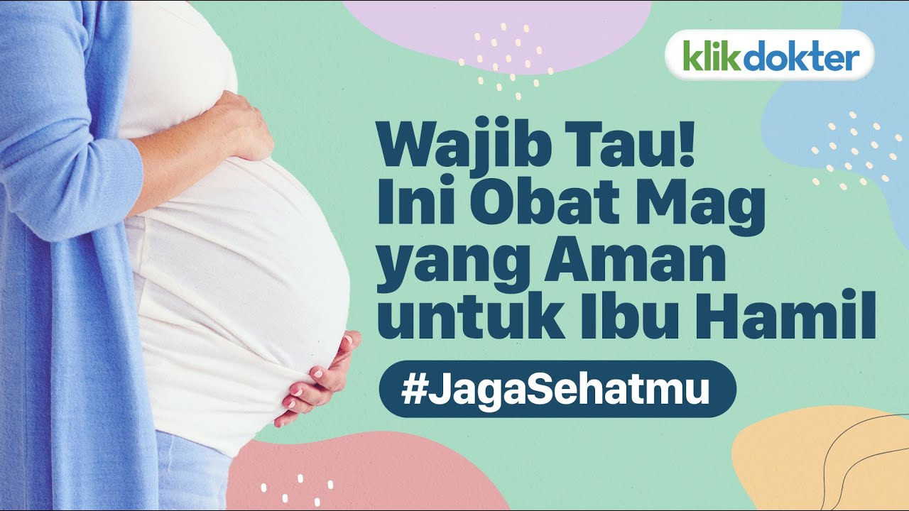 WAJIB TAU! Ini Obat Mag yang Aman untuk Ibu Hamil