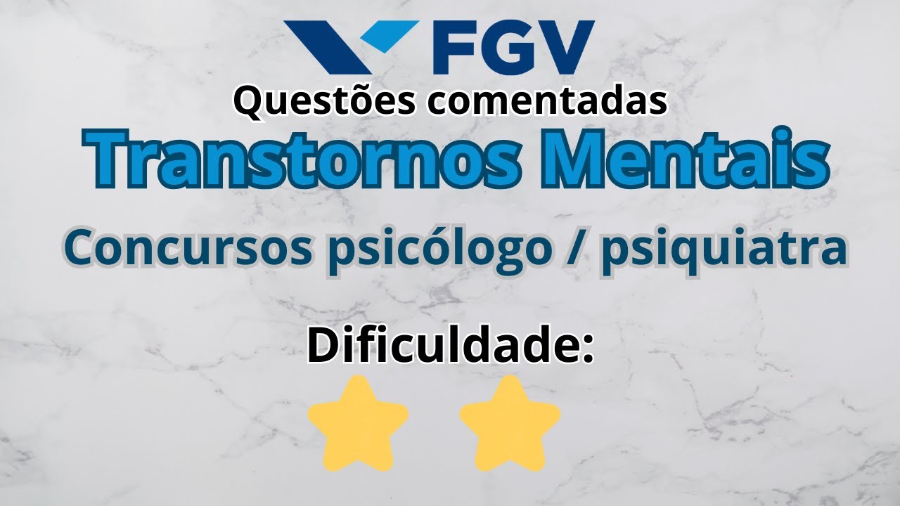 #153 - Quiz FGV questões de Psicologia - Transtornos Mentais