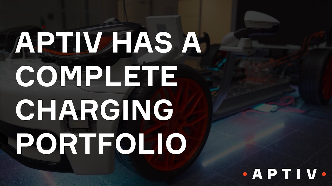 Aptiv Has a Complete Charging Portfolio
