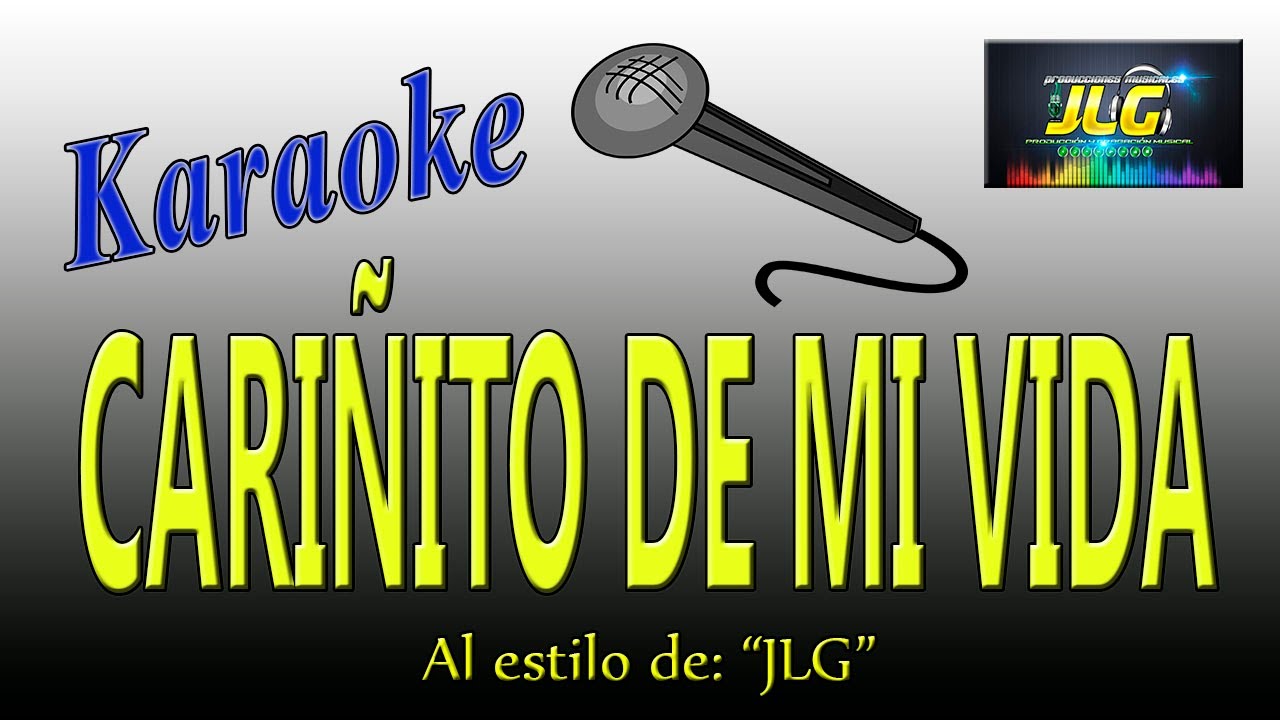 CARIÑITO DE MI VIDA -Karaoke JLG-