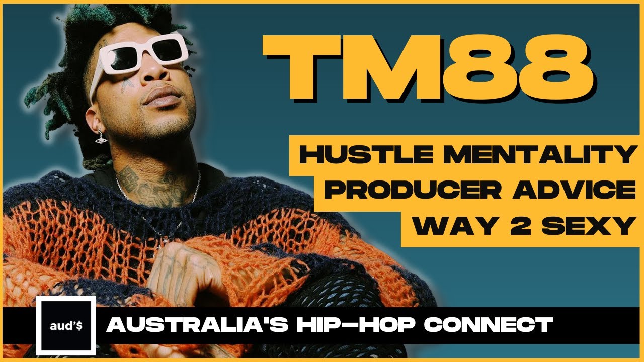 TM88 On Way 2 Sexy- Motivational Talk For Upcoming Producers And Hustles & Dreams | AuDollars.com.au