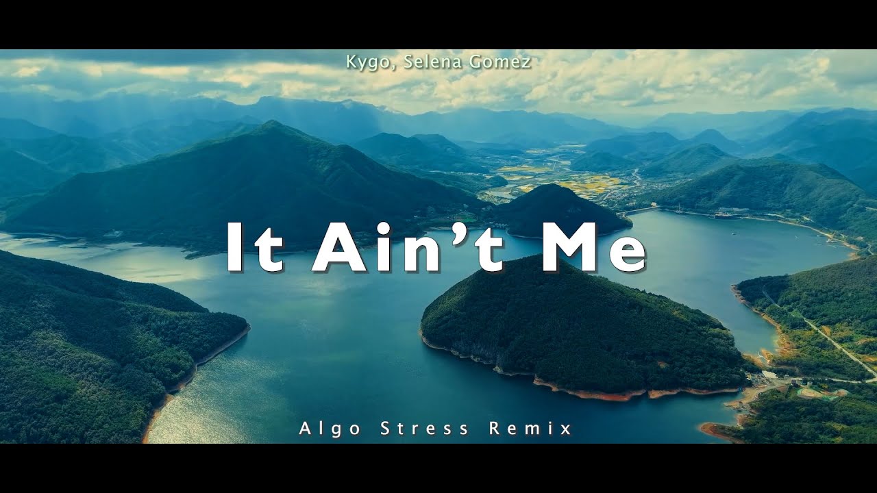 DJ SLOW !!! It Ain't Me - Kygo, Selena Gomez (Algo Stress Remix) Slow Remix