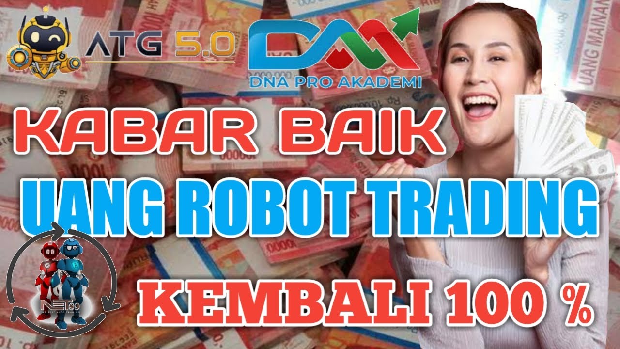 KABAR BAIK ROBOT TRADING : UANG KEMBALI 100% ATG,DNA PRO,NET89 #WDAll #WDPastiCair