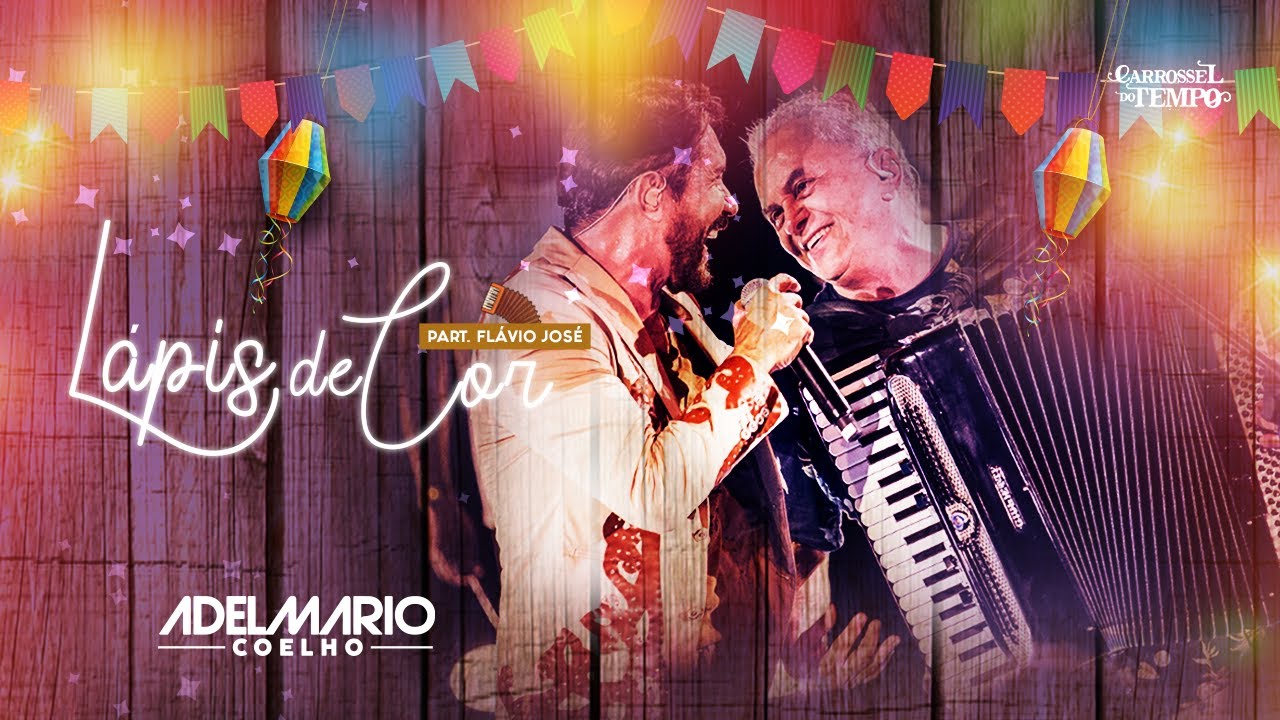 Adelmario Coelho - L&aacute;pis de Cor feat. Fl&aacute;vio Jos&eacute; - Carrossel do Tempo Live Show