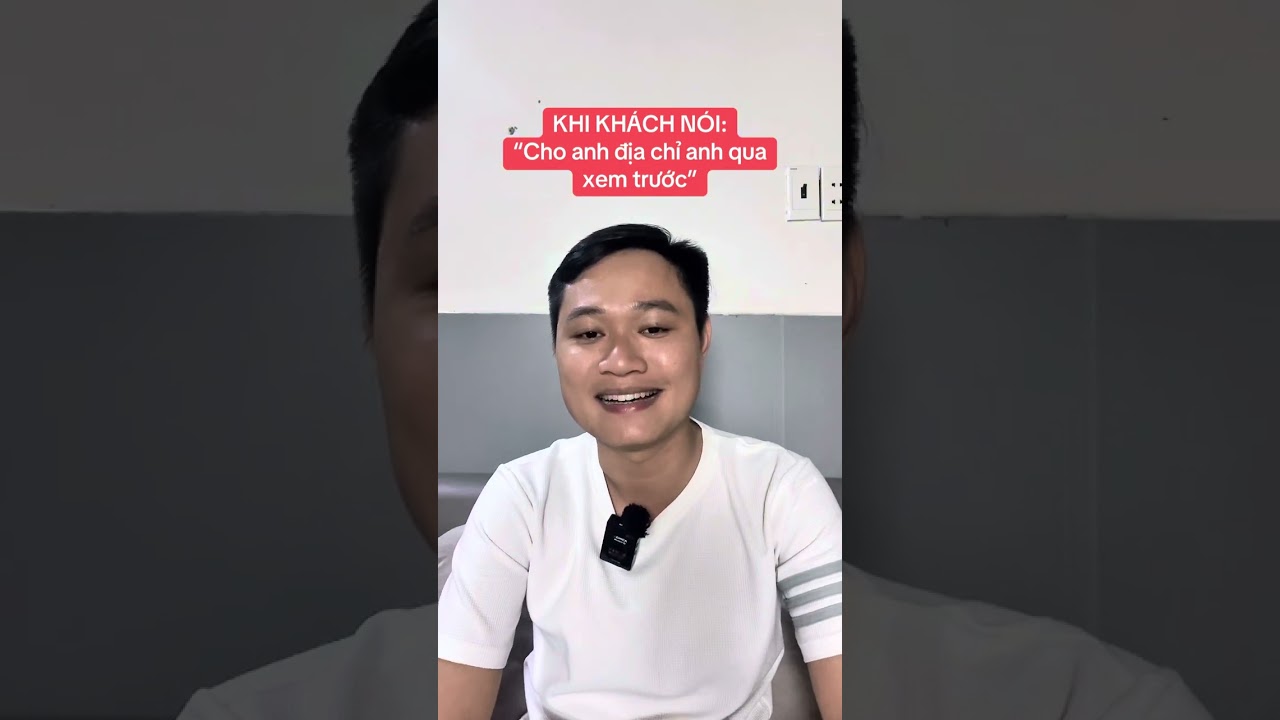 Khi khách nói: ”Cho anh địa chỉ nhà anh qua xem trước”