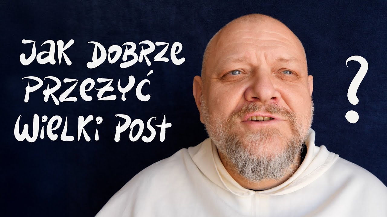 Jak dobrze przeżyć Wielki Post? [P&P]