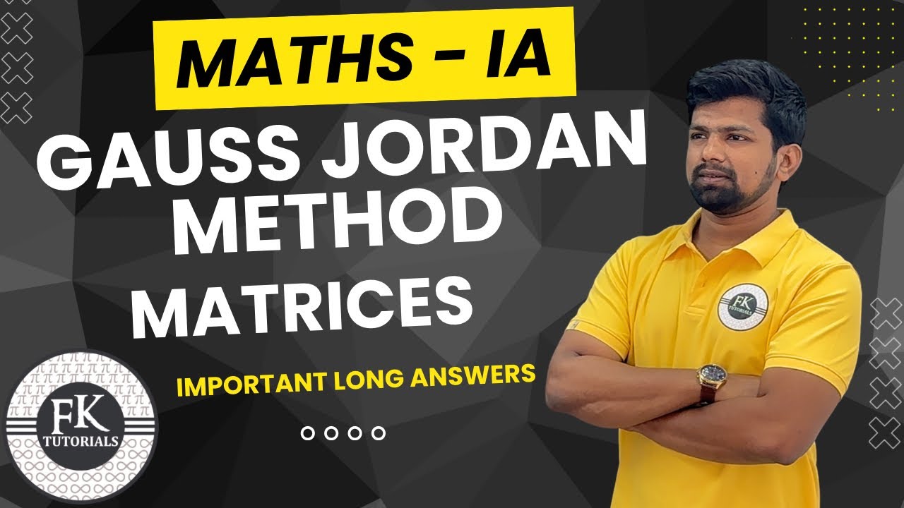 Gauss Jordan Method | Matrices | Intermediate First Year | FK Tutorials | Important Long Answer 💯