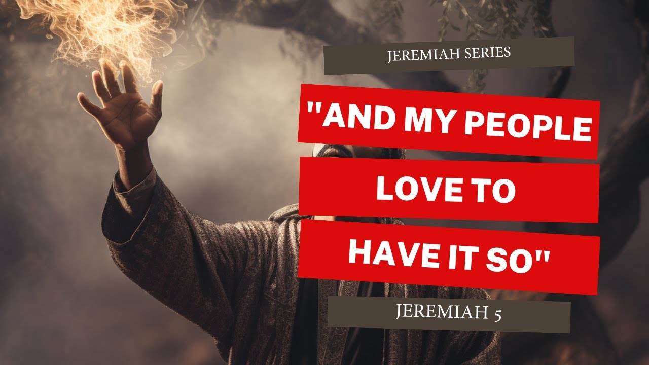 They Like It Like That! Jeremiah 5