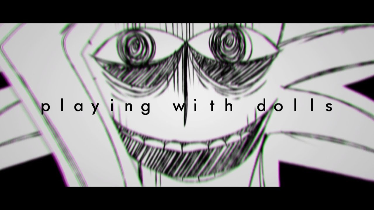 (15+) PLAYING WITH DOLLS| MV