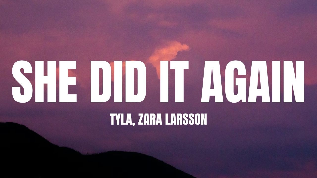 Tyla - SHE DID IT AGAIN (Lyrics) ft. Zara Larsson
