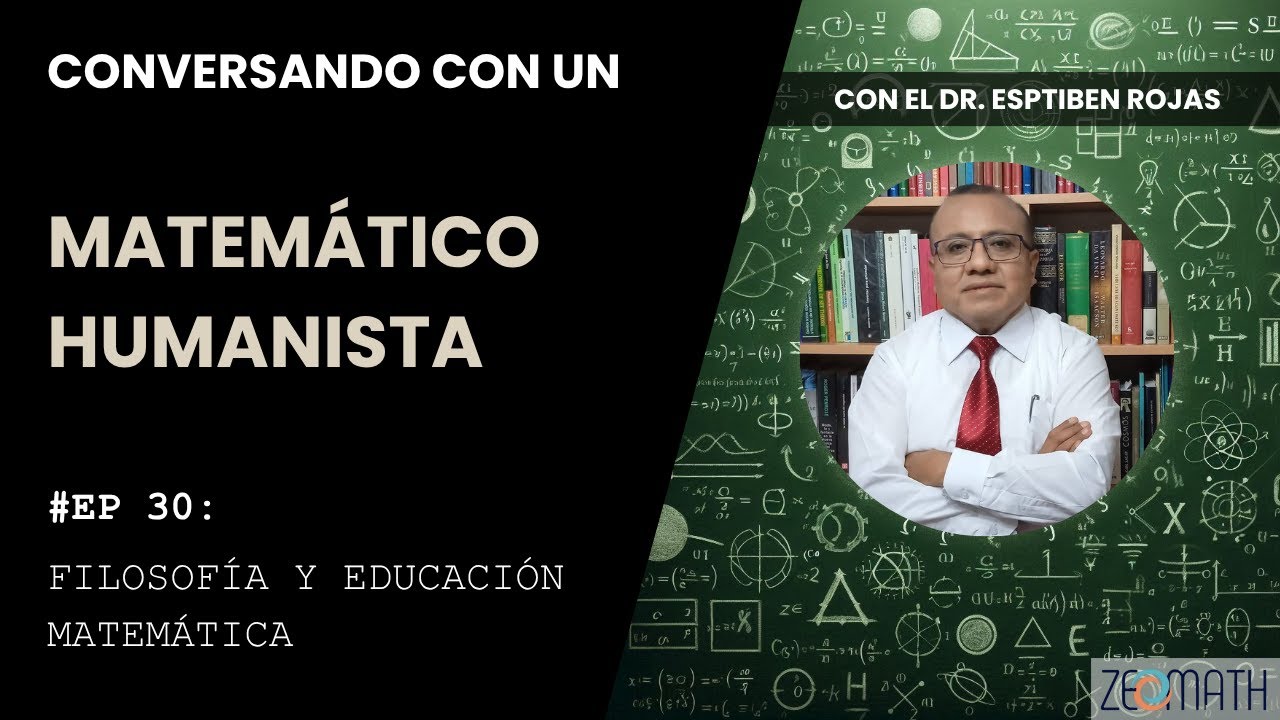 Conversando con un Matem&aacute;tico Humanista # 30: Filosof&iacute;a y educaci&oacute;n matem&aacute;tica
