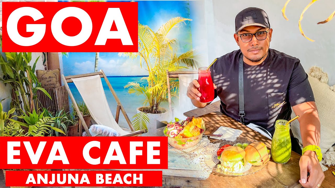 Goa's Famous Eva Cafe - Anjuna 2022 | Goa Food Vlog | Goa Vlog | Anjuna Beach | Best Cafe's In Goa |
