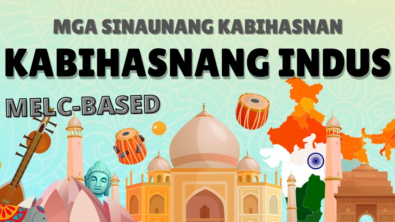 SINAUNANG KABIHASNANG INDUS (ARALING PANLIPUNAN 7 MELC BASED - INDUS RIVER CIVILIZATION)