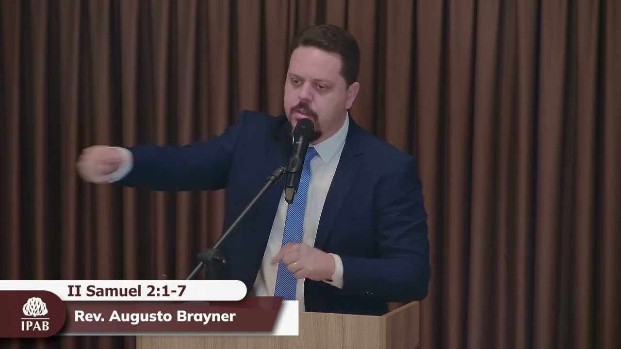 Prega&ccedil;&atilde;o em II Samuel 2:1-7 | Rev. Augusto Brayner