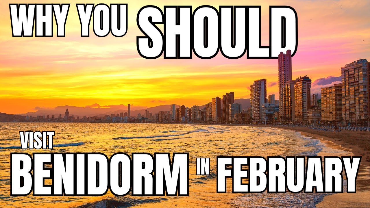 Should You Visit BENIDORM In FEBRUARY? | Spain