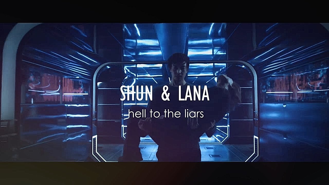 Shun x Lana | Hell to the Liars