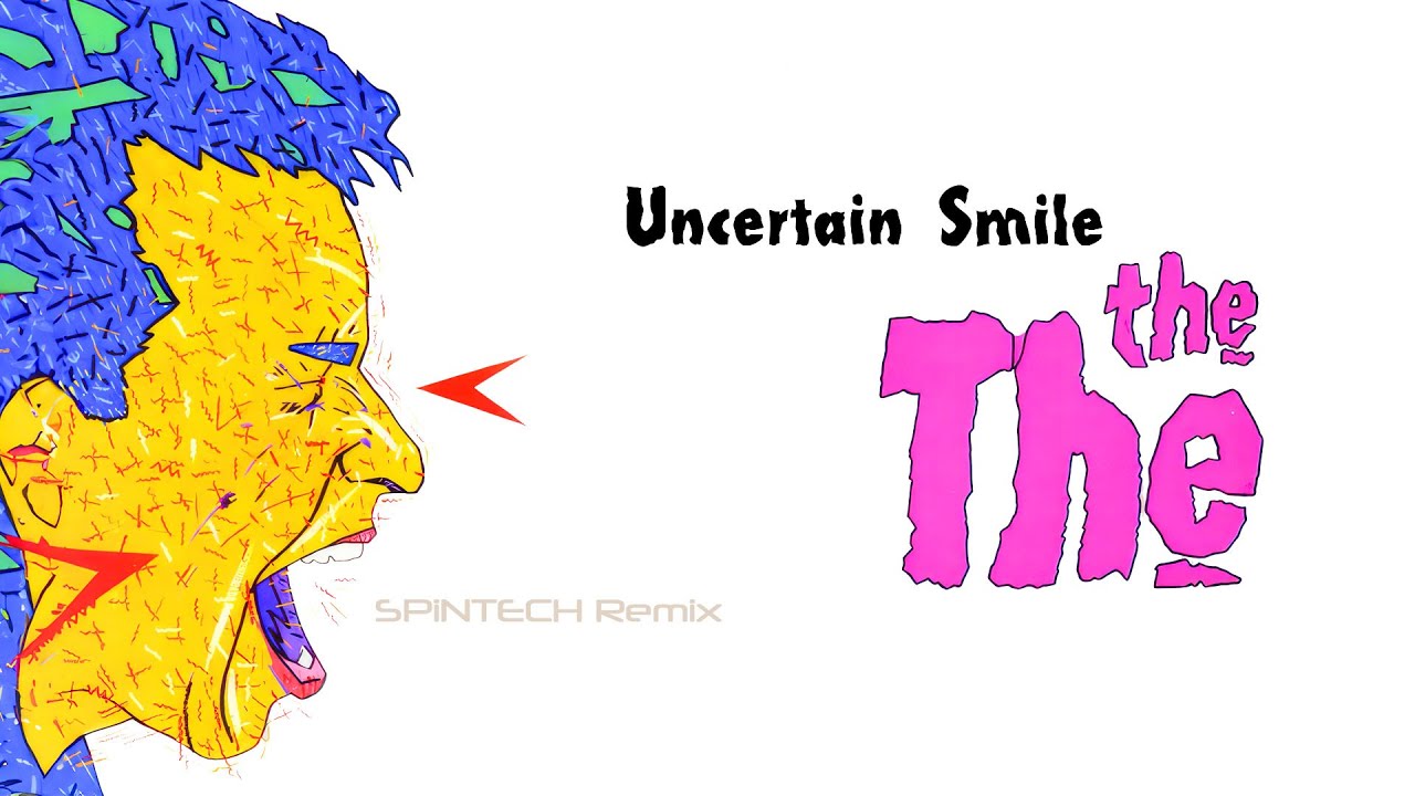 The The - Uncertain Smile (SPiNTECH Remix)