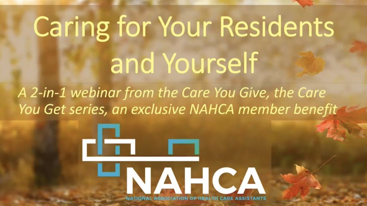 How To Care For Your Residents AND Yourself - NAHCA Webinar