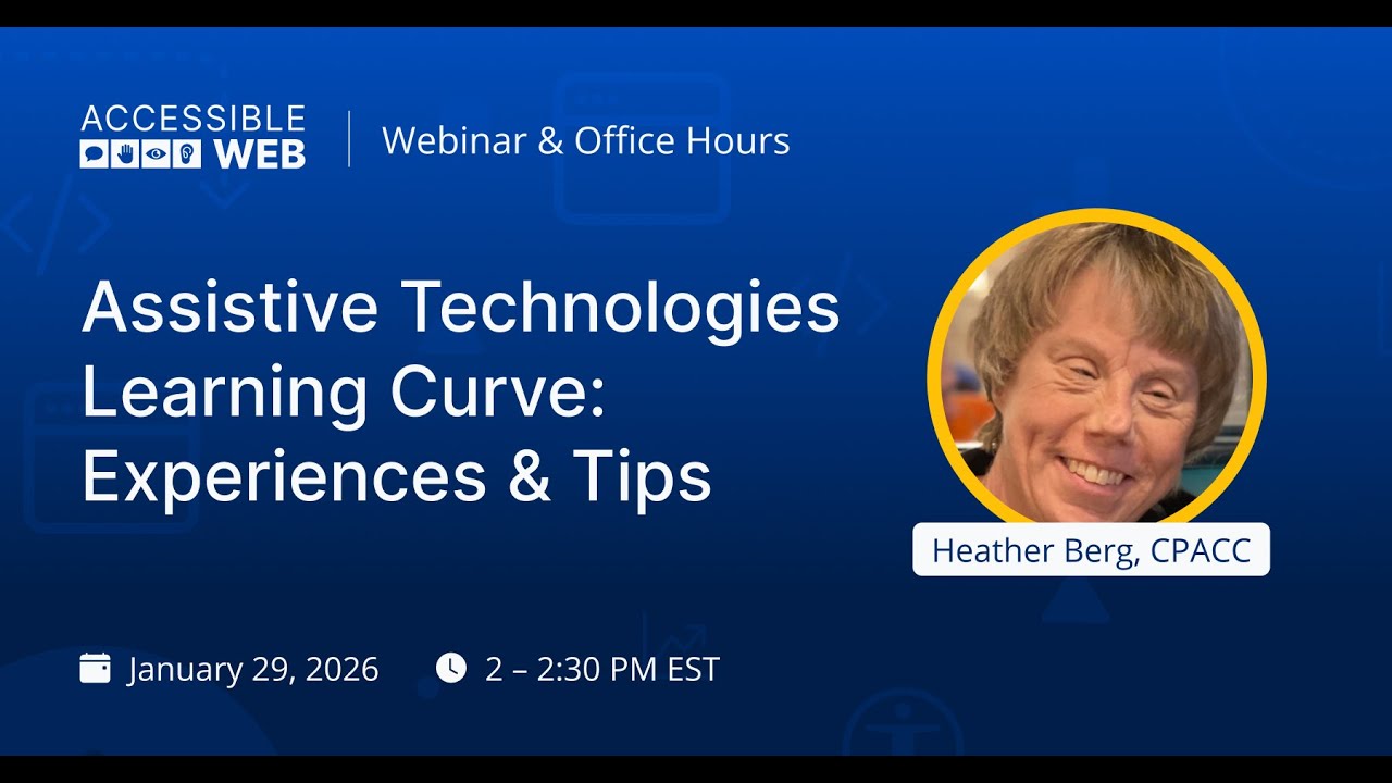 Accessible Web Office Hours | Assistive Technologies Learning Curve: Real Lived Experiences