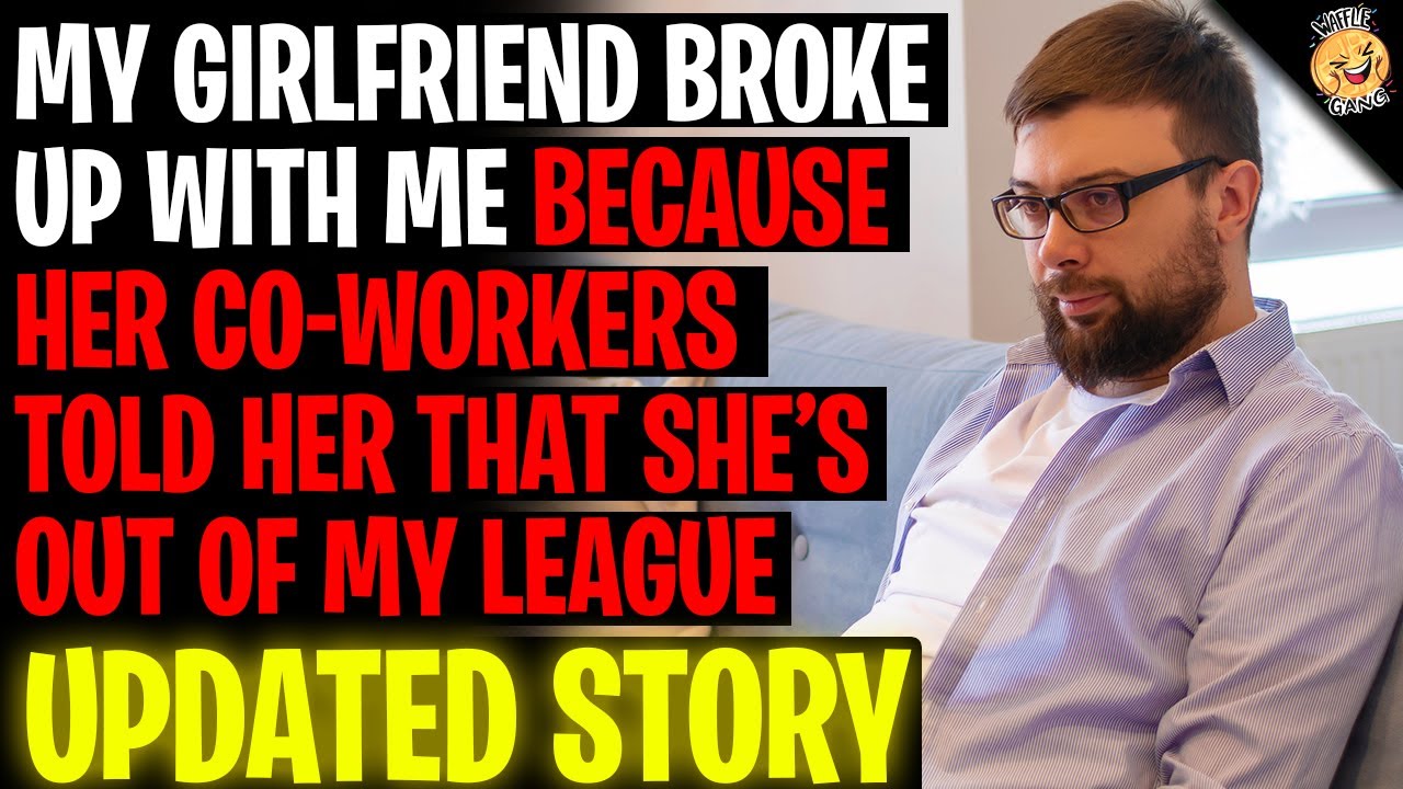 Girlfriend Broke Up With Me Because Co-Workers Told Her She's Out Of My League r/Relationships