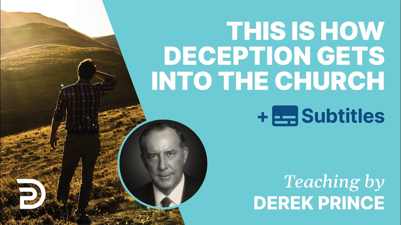 This Is How Deception Gets Into Church | Derek Prince