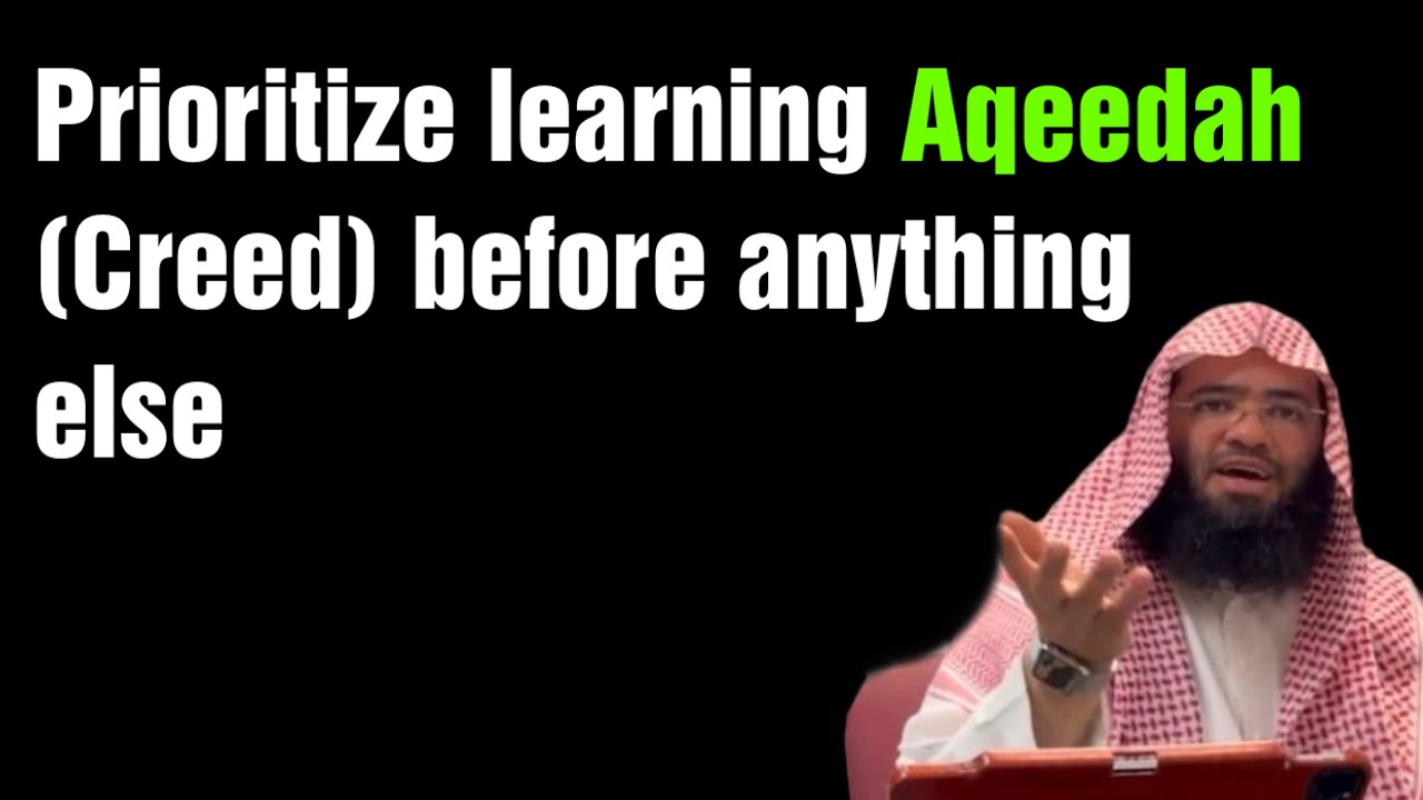Prioritize learning Aqeeda before anything else || Shaikh Abdulrahman Al Omaisan